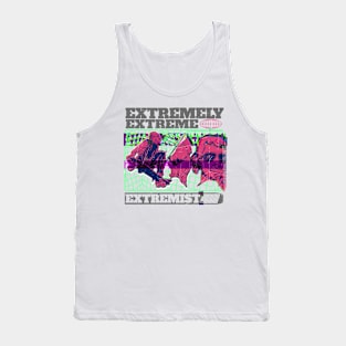 extremely extreme extremist Tank Top